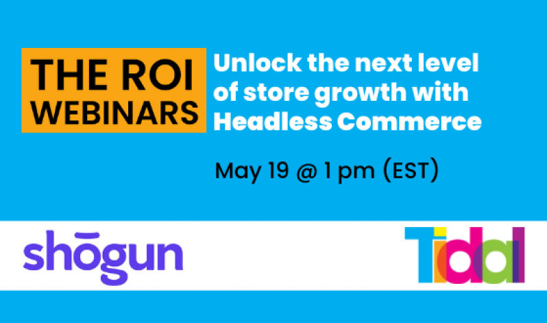Tidal announces its next ROI webinar – Helping merchants unlock the next level of Store growth with Headless Commerce